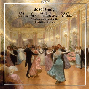 Josef Gung'l, Nürnberger Symphoniker, Christian Simonis - Marches - Waltzes - Polkas