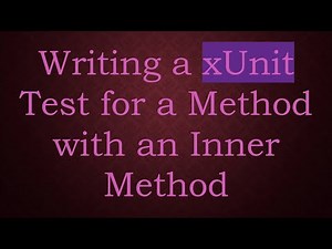 Writing a xUnit Test for a Method with an Inner Method
