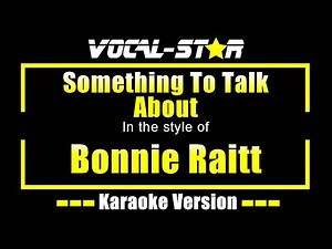 Something To Talk About Karaoke | Bonnie Raitt Karaoke Version