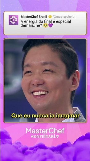 Energia totalmente ESPECIAL de final de temporada! Gostaram do MasterChef Confeitaria? 💜