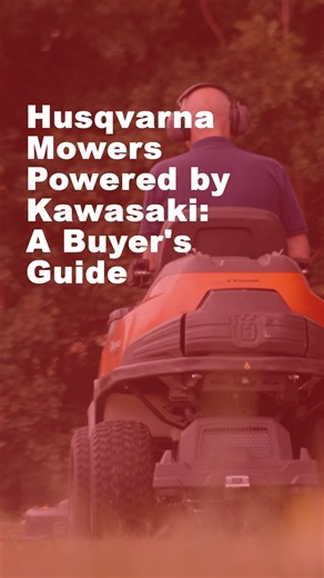 Husqvarna mowers Powered by Kawasaki: a buyer's guide