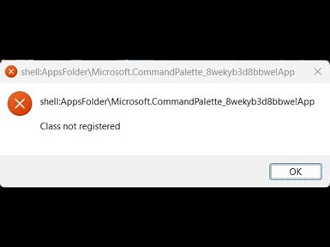 How to fix shellAppsFolderMicrosoft.CommandPalette_8wekyb3d8bbwe!App Class not registered Windows 11