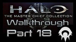 Halo- The Master Chief Collection Walkthrough - Part 18 - Delta Halo