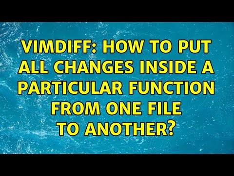 Vimdiff: How to put all changes inside a particular function from one file to another?