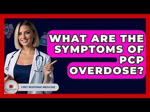 What Are The Symptoms Of PCP Overdose? - First Response Medicine