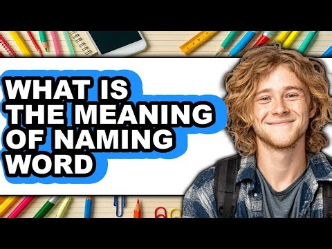 What Is the Meaning of Naming Word (Updated 2025)