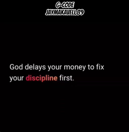MOTIVATIONAL GOD DELAYS YOUR MONEY TO FIX YOUR DISCIPLINE FIRST REMEMBER THAT #G-CODE #DISCIPLINE