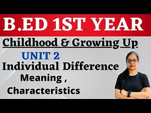 B.ED 1ST YEAR CLASSES | CHILHOOD & GROWING UP | Individual Difference Meaning , Characteristics