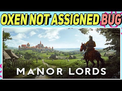 How to Fix Manor Lords Oxen Not Assigned Bug | Manor Lords Oxen Not Assigned Glitch