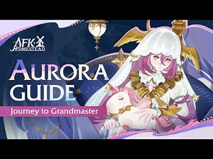How to Play Aurora | AFK Journey: Homestead - Journey to Grandmaster