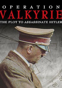 Operation Valkyrie: The Plot to Assassinate Hitler - streaming