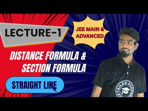 DISTANCE FORMULA & SECTION FORMULA | STRAIGHT LINE | LECTURE-1 | JEE MAIN & ADVANCED