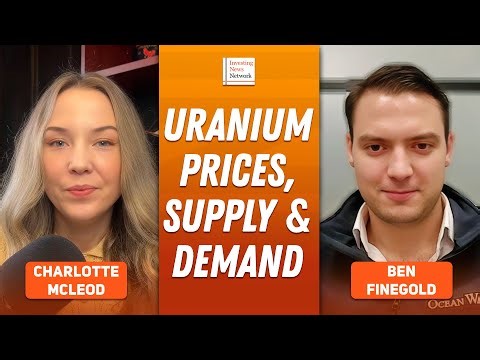 Ben Finegold: Uranium in 2026 — Price Outlook, Plus Stocks, Supply and Demand