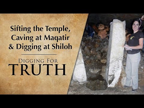 Sifting the Temple, Caving at Maqatir & Digging at Shiloh | Digging for Truth Episode 240