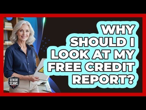 Why Should I Look At My Free Credit Report?