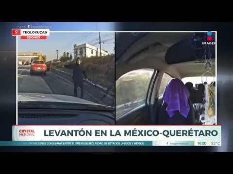 ¡Quedó todo grabado! Captan levantón en la autopista México-Querétaro | Crystal Mendivil