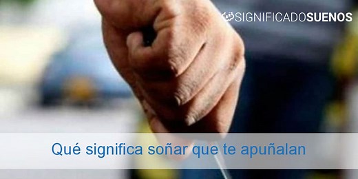 ¿Qué significa soñar que te apuñalan o con puñaladas? Mira...