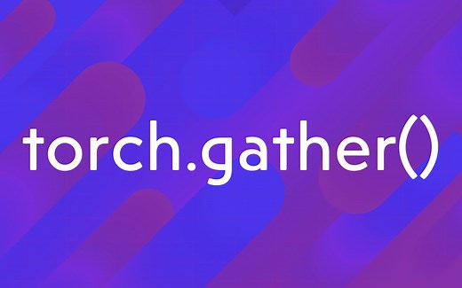 Pytorch torch.gather() 函数使用介绍