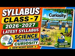 Class 7 Science Syllabus 2026-27 | New NCERT Curiosity Book Chapters | Complete Syllabus