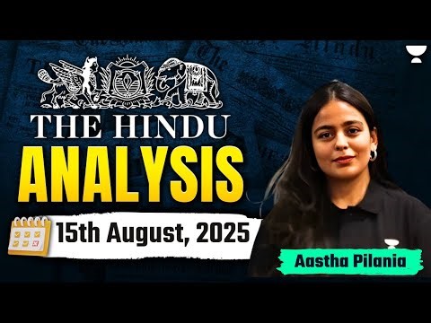 The Hindu Newspaper Analysis | 15th August | UPSC Current Affairs Today | Aastha Pilania