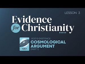 3. Cosmological Argument | Evidence for Christianity