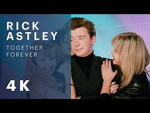 Rick Astley - Together Forever (Official Video) -Remastered in 4K-