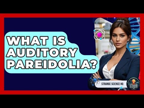 What Is Auditory Pareidolia? - Strange Science HQ
