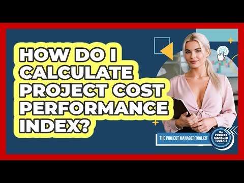 How Do I Calculate Project Cost Performance Index?