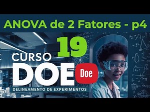 DOE - Aula 19: ANOVA de 2 Fatores Explicada no Minitab (Parte 4)