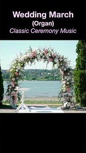 Wedding March Organ, Classic Ceremony Music