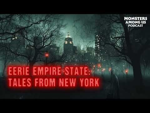 EERIE EMPIRE STATE: TALES FROM NEW YORK (SN 19 EP 31) TRUE PARANORMAL STORIES FROM NEW YORK STATE