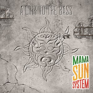 Mama Sun System - A Link To The Bass