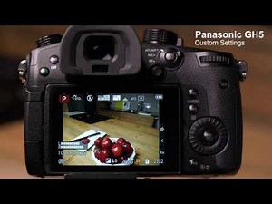GH5 Custom Settings