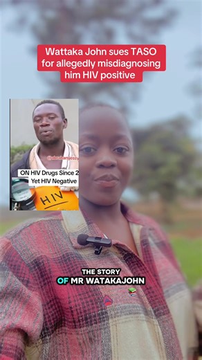 Wattaka John Sues TASO Over Misdiagnosis of HIV