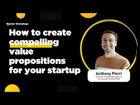 How to create compelling value propositions for your startup - Anthony Pierri