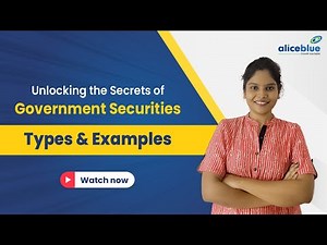 Government Securities Explained - Types & Examples | Alice Blue
