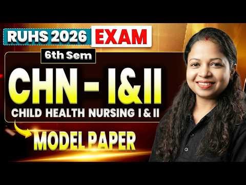 RUHS Exam 2026: Child Health Nursing (CHN I & II) Model Paper | BSc Nursing 6th Sem | RUHS 2026 Exam