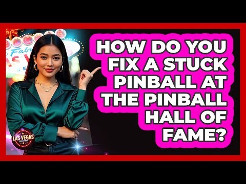 How Do You Fix A Stuck Pinball At The Pinball Hall Of Fame? - Las Vegas Insider Guide