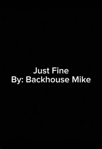 Just Fine By: Backhouse Mike | Lyric Video | #musicvibes #songlyrics #fyp #justfine #backhousemike