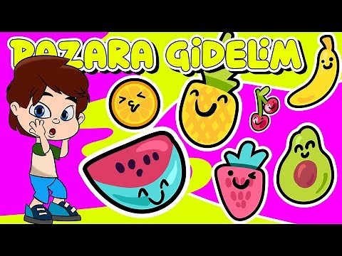 Pazara Gidelim Şarkısı (Meyveler) | Okul Öncesi Çocuk Şarkıları