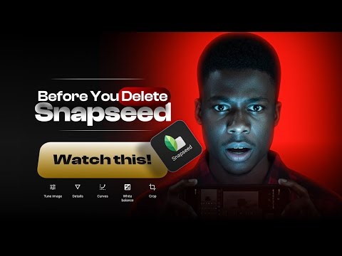 BEFORE YOU DELETE SNAPSEED - WATCH THIS! 