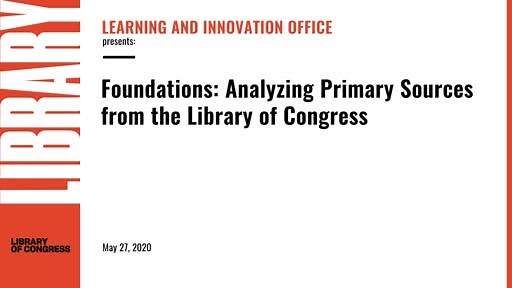 Foundations: Analyzing Primary Sources from the Library of Congress