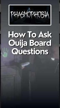 How To Ask Ouija Board Questions In Phasmophobia