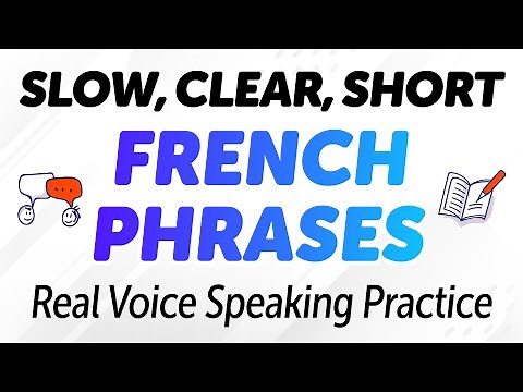SLOW, CLEAR & SHORT FRENCH PHRASES | Real Voice Speaking Practice