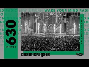 Cosmic Gate: Wake Your Mind Radio 630