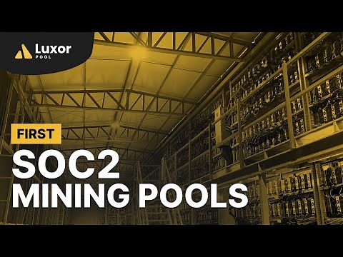The First SOC2 Bitcoin & Altcoin Mining Pool by Luxor Technology