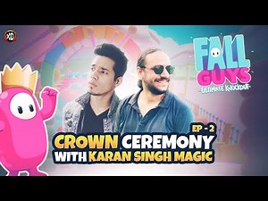 Crown Ceremony With ‪@KaranSinghMagic‬ (Episode 2) Fall Guys