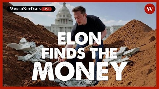 WATCH WND LIVE: This is where Elon found YOUR MONEY * WorldNetDaily * by WND Staff