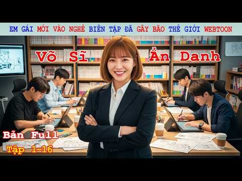 Review Phim: Em Gái Mới Vào Nghề Biên Tập Đã Gây Bão Thế Giới Webtoon | Today Webtoon (2022) | Full