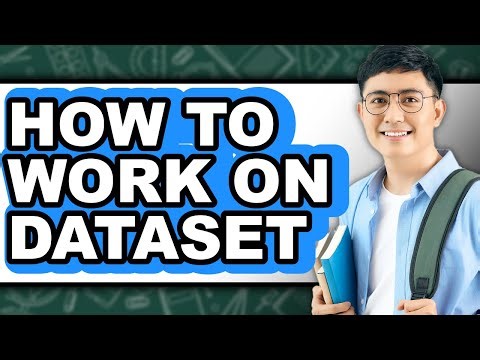 How to Work on Dataset - Easy Guide